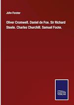 Oliver Cromwell. Daniel de Foe. Sir Richard Steele. Charles Churchill. Samuel Foote.