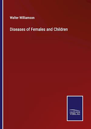 Diseases of Females and Children