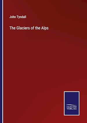 The Glaciers of the Alps