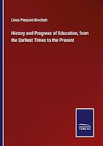 History and Progress of Education, from the Earliest Times to the Present