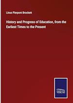 History and Progress of Education, from the Earliest Times to the Present