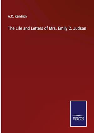 The Life and Letters of Mrs. Emily C. Judson