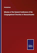 Minutes of the General Conference of the Congregational Churches in Massachusetts