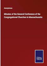 Minutes of the General Conference of the Congregational Churches in Massachusetts