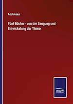 Fünf Bücher - von der Zeugung und Entwickelung der Thiere