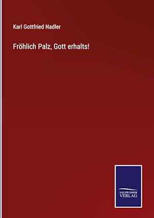 Fröhlich Palz, Gott erhalts!