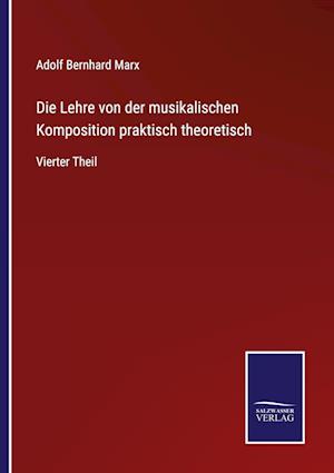 Die Lehre von der musikalischen Komposition praktisch theoretisch