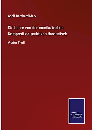 Die Lehre von der musikalischen Komposition praktisch theoretisch