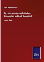 Die Lehre von der musikalischen Komposition praktisch theoretisch