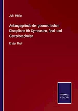 Anfangsgründe der geometrischen Disciplinen für Gymnasien, Real- und Gewerbeschulen