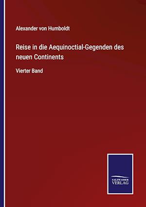 Reise in die Aequinoctial-Gegenden des neuen Continents