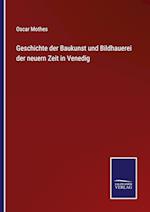 Geschichte der Baukunst und Bildhauerei der neuern Zeit in Venedig