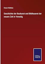 Geschichte der Baukunst und Bildhauerei der neuern Zeit in Venedig