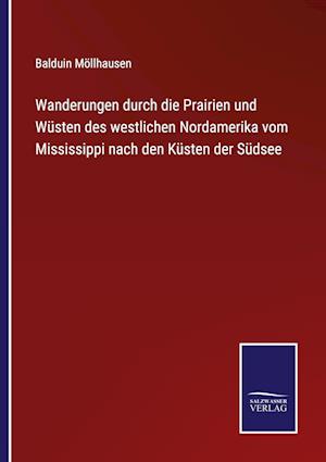 Wanderungen durch die Prairien und Wüsten des westlichen Nordamerika vom Mississippi nach den Küsten der Südsee