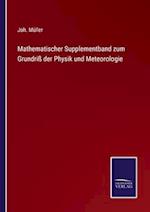 Mathematischer Supplementband zum Grundriß der Physik und Meteorologie