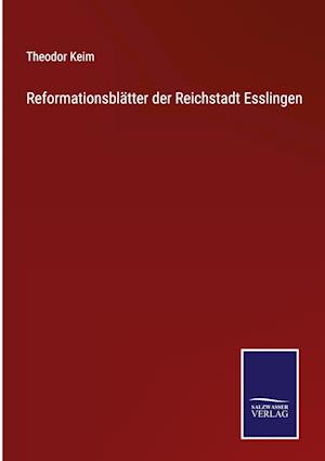 Reformationsblätter der Reichstadt Esslingen