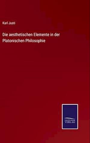 Die aesthetischen Elemente in der Platonischen Philosophie