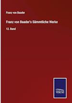 Franz von Baader's Sämmtliche Werke