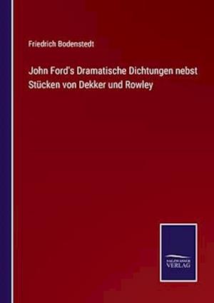 John Ford's Dramatische Dichtungen nebst Stücken von Dekker und Rowley