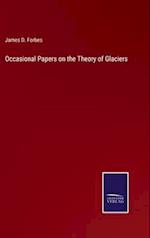 Occasional Papers on the Theory of Glaciers