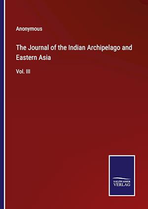 The Journal of the Indian Archipelago and Eastern Asia