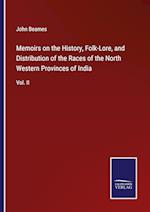Memoirs on the History, Folk-Lore, and Distribution of the Races of the North Western Provinces of India