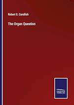 The Organ Question