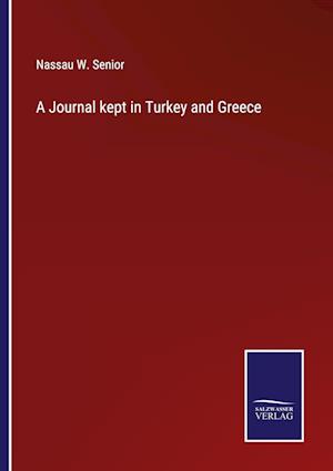 A Journal kept in Turkey and Greece