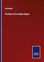 The Rise of Our Indian Empire