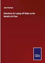 Directions for Laying off Ships on the Mould-Loft Floor