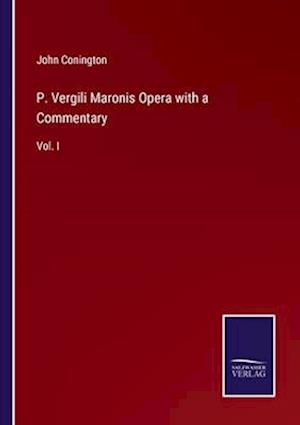 P. Vergili Maronis Opera with a Commentary