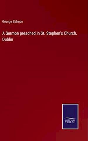 A Sermon preached in St. Stephen's Church, Dublin