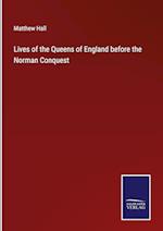 Lives of the Queens of England before the Norman Conquest