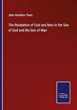 The Revelation of God and Man in the Son of God and the Son of Man