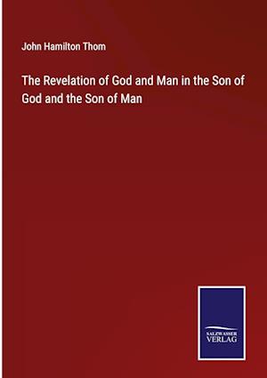 The Revelation of God and Man in the Son of God and the Son of Man