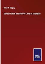 School Funds and School Laws of Michigan