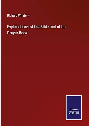 Explanations of the Bible and of the Prayer-Book