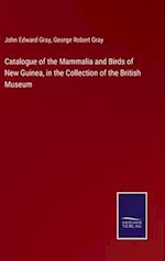 Catalogue of the Mammalia and Birds of New Guinea, in the Collection of the British Museum