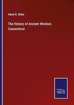 The History of Ancient Windsor, Connecticut