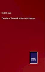 The Life of Frederick William von Steuben