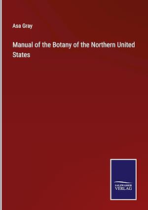 Manual of the Botany of the Northern United States