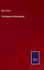 The Masonic Vocal Manual