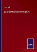 Our English Presbyterian Forefathers