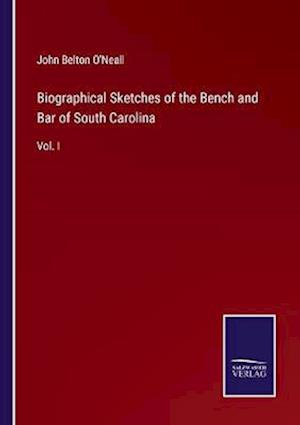 Biographical Sketches of the Bench and Bar of South Carolina
