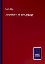 A Grammar of the Zulu Language