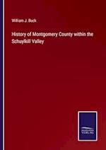 History of Montgomery County within the Schuylkill Valley