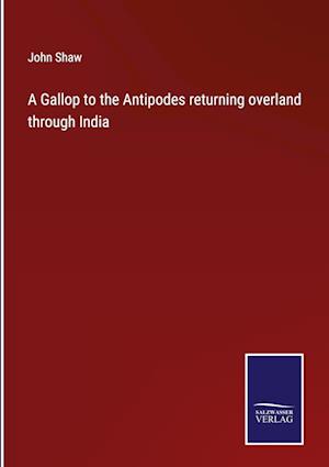 A Gallop to the Antipodes returning overland through India