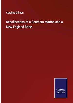 Recollections of a Southern Matron and a New England Bride