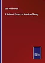 A Series of Essays on American Slavery