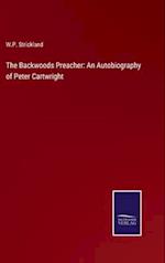 The Backwoods Preacher: An Autobiography of Peter Cartwright
